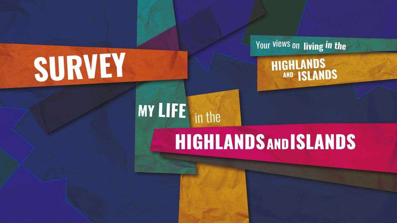 A total of 13,000 households across the Highlands and Islands are being contcated and asked to take part in the survey.